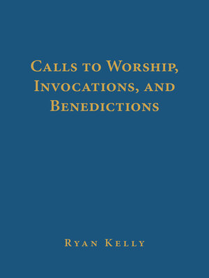 cover image of Calls to Worship, Invocations, and Benedictions